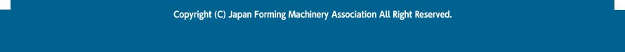 Copyright (C) Japan Forming Machinery Association. All Rights Reserved.